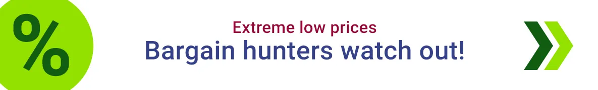 Extreme low prices bargin hunters watch out!