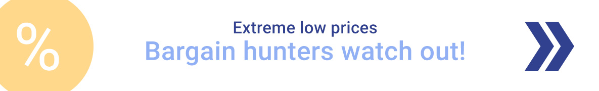 Extreme low prices bargin hunters watch out!